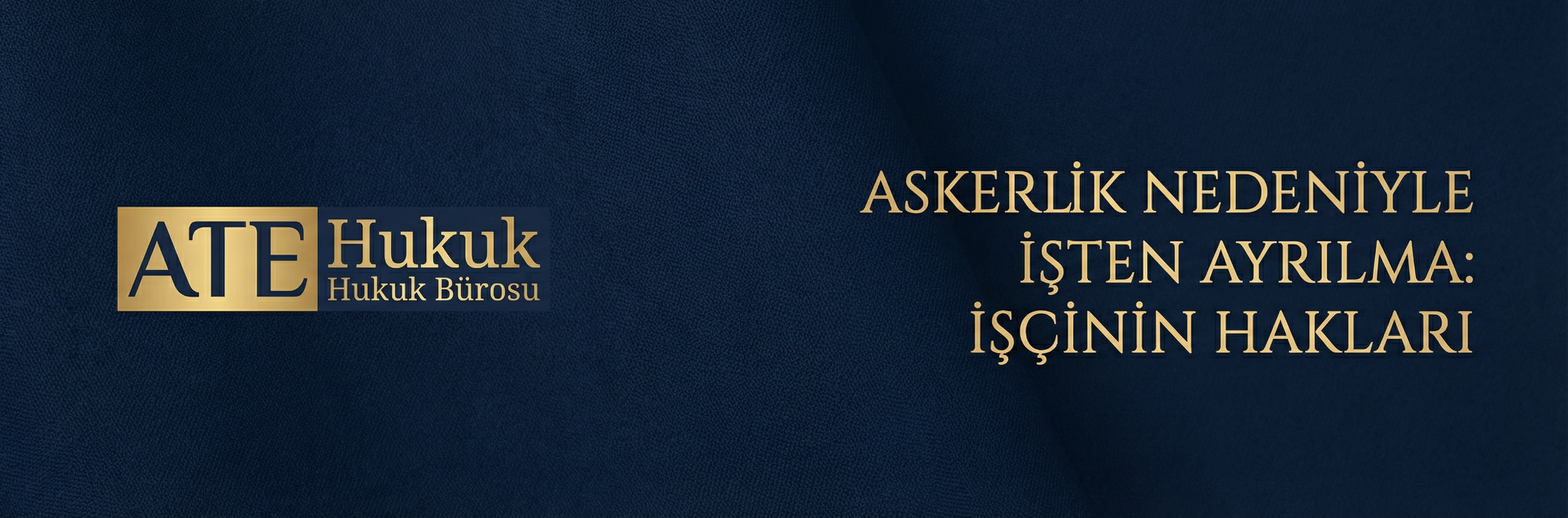 ASKERLİK NEDENİYLE İŞTEN AYRILMA: İŞÇİNİN HAKLARI