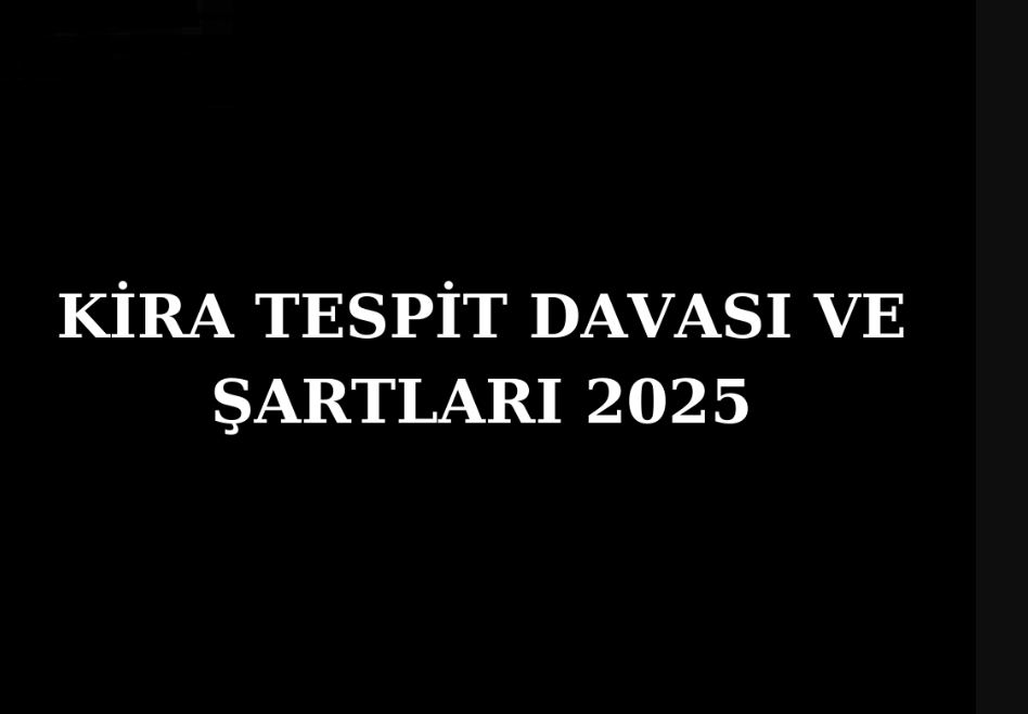 Kira Tespit Davası 2025